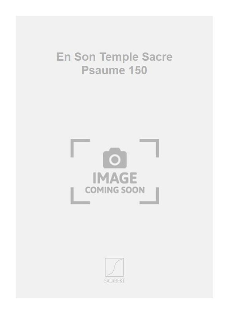 En Son Temple Sacre Psaume 150
